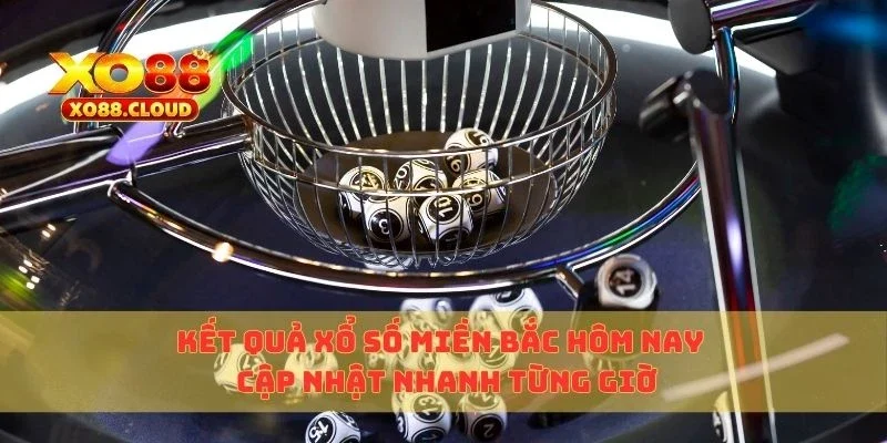 Kết Quả Xổ Số Miền Bắc Hôm Nay – Cập Nhật Nhanh Từng Giờ 3 xổ số miền bắc