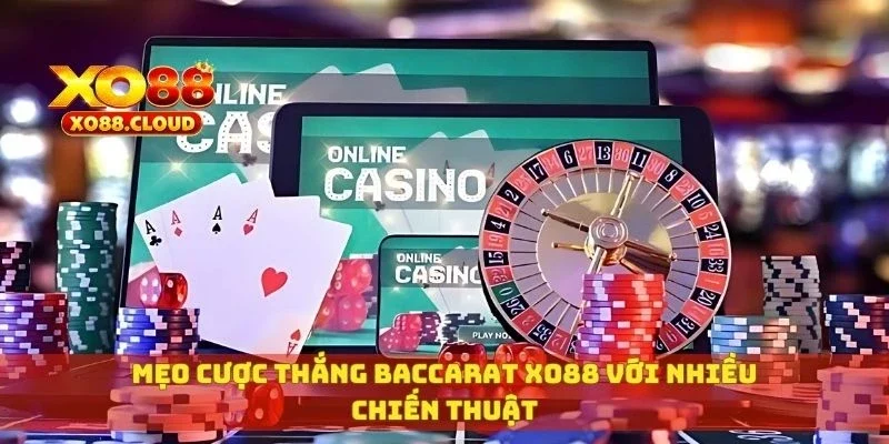 Baccarat Xo88 Dễ Trúng Lớn Với Mẹo Cao Thủ Chia Sẻ 4 Mẹo cược thắng baccarat XO88 với nhiều chiến thuật